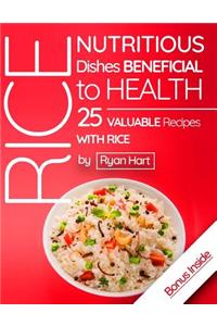 Rice - nutritious dishes beneficial to health.25 valuable recipes with rice. Full color