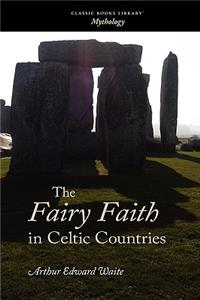 The Fairy Faith in Celtic Countries