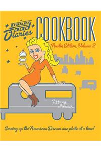 Trailer Food Diaries Cookbook: Austin Edition, Volume 2: Serving Up the American Dream One Plate at a Time!
