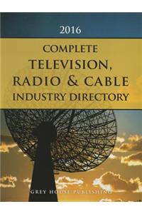 Complete Television, Radio & Cable Industry Directory, 2016