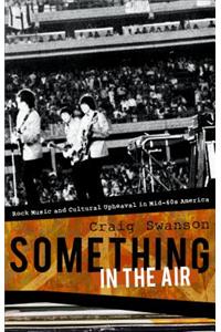 Something in the Air: Rock Music and Cultural Upheaval in Mid-60s America