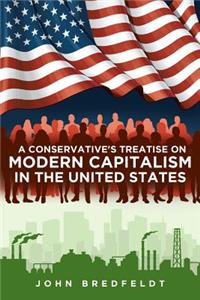 Conservative's Treatise On Modern Capitalism In The United States