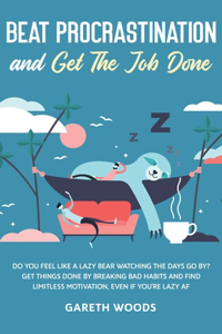 Beat Procrastination and Get The Job Done