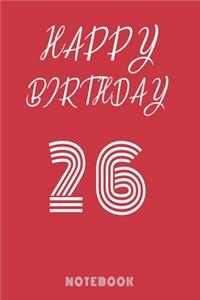 Happy 26th Birthday Notebook & Journal - Happy birthday Gift