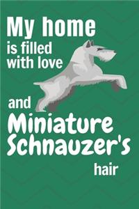My home is filled with love and Miniature Schnauzer's hair