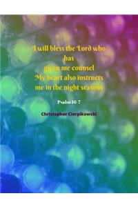 I will bless the Lord who has given me counsel My heart also instructs me in the night seasons