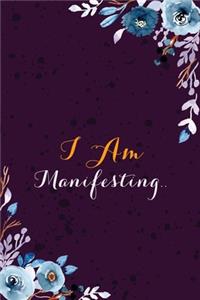 I Am Manifesting..