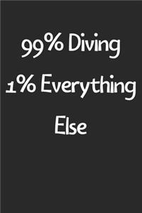99% Diving 1% Everything Else