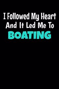 I Followed My Heart And It Led Me To Boating