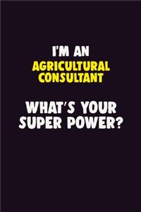 I'M An Agricultural Consultant, What's Your Super Power?