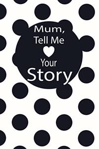 mum, tell me your story