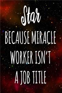 Star Because Miracle Worker Isn't A Job Title