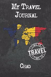 My Travel Journal Chad: 6x9 Travel Notebook or Diary with prompts, Checklists and Bucketlists perfect gift for your Trip to Chad for every Traveler