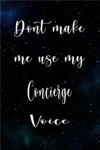 Don't Make Me Use My Concierge Voice