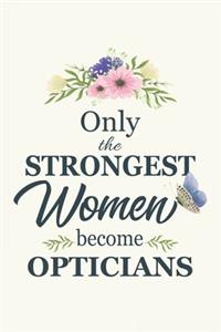Only The Strongest Women Become Opticians