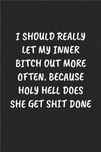 I Should Really Let My Inner Bitch Out More Often. Because Holy Hell... Does She Get Shit Done