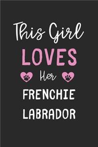 This Girl Loves Her Frenchie Labrador
