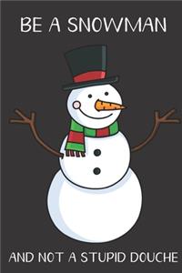 Be A Snowman And Not A Stupid Douche