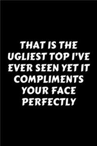 That Is The Ugliest Top I've Ever Seen Yet It Compliments Your Face Perfectly