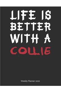 Life is Better With A Collie Weekly Planner 2020