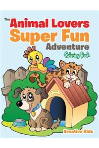 Animal Lovers Super Fun Adventure Coloring Book