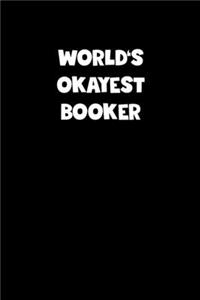 World's Okayest Booker Notebook - Booker Diary - Booker Journal - Funny Gift for Booker