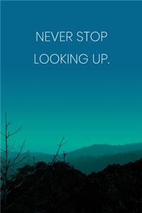 Inspirational Quote Notebook - 'Never Stop Looking Up.' - Inspirational Journal to Write in - Inspirational Quote Diary