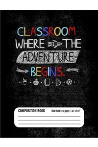 Classroom Where Adventure Begins Composition Book (Wide Ruled/ 110 pages/ 7.44x9.69)