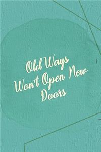 Old Ways Won't Open New Doors