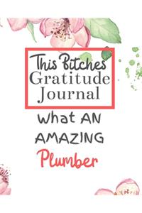 This Bitches Gratitude Journal What An Amazing Plumber