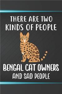 There Are Two Kinds Of People Bengal Owners And Sad People Notebook Journal