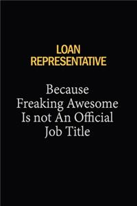 Loan Representative Because Freaking Awesome Is Not An Official Job Title