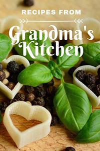 Recipes from Grandma's Kitchen