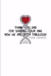 Thank You Dad For Sharing Your DNA. Now We Are Both Fabulous!! Your Favorite