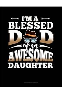 I'm A Blessed Dad Of An Awesome Daughter