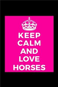 Keep Calm and Love Horses