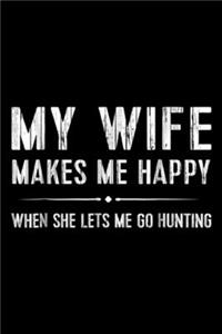 my wife makes me happy when she lets me go hunting