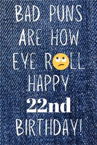 Bad Puns Are How Eye Roll Happy 22nd Birthday