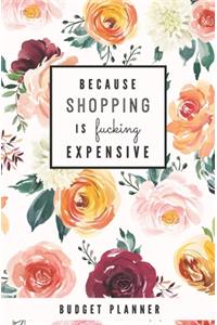 Because Shopping is Fucking Expensive