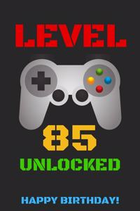 Level 85 Unlocked Happy Birthday!
