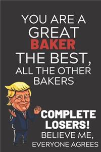 You Are A Great Baker The Best Believe Me