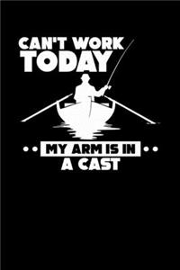 Can't Work Today My Arm Is In A Cast
