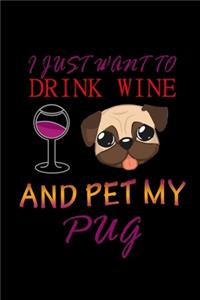 I Just Want To Drink Wine And Pet My Pug