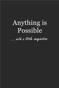 Anything is Possible