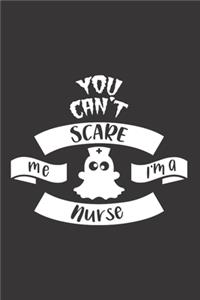 You Can't Scare Me I'm A Nurse