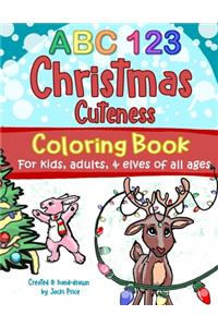 ABC 123 Christmas Cuteness Coloring Book for Kids, Adults, and Elves of All Ages