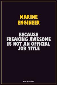 Marine Engineer, Because Freaking Awesome Is Not An Official Job Title