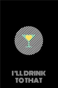 I'll Drink To That