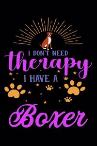 I Don't Need Therapy I Have Boxer