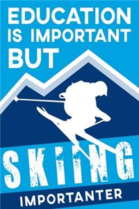 Education Is Important But Skiing Is Importanter